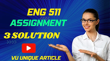 ENG511 Assignment 1 Solution 2023 / ENG511 Assignment 100%  Solution Spring 2023/ ENG511 Spring 2023