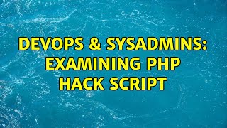 Famous DevOps & SysAdmins: Examining PHP hack script Profile