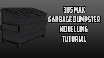 3DS Max 2022 Dumpster Tutorial