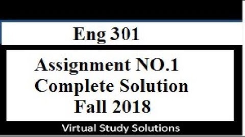 Eng301 1st assignment Complete solution Fall 2018