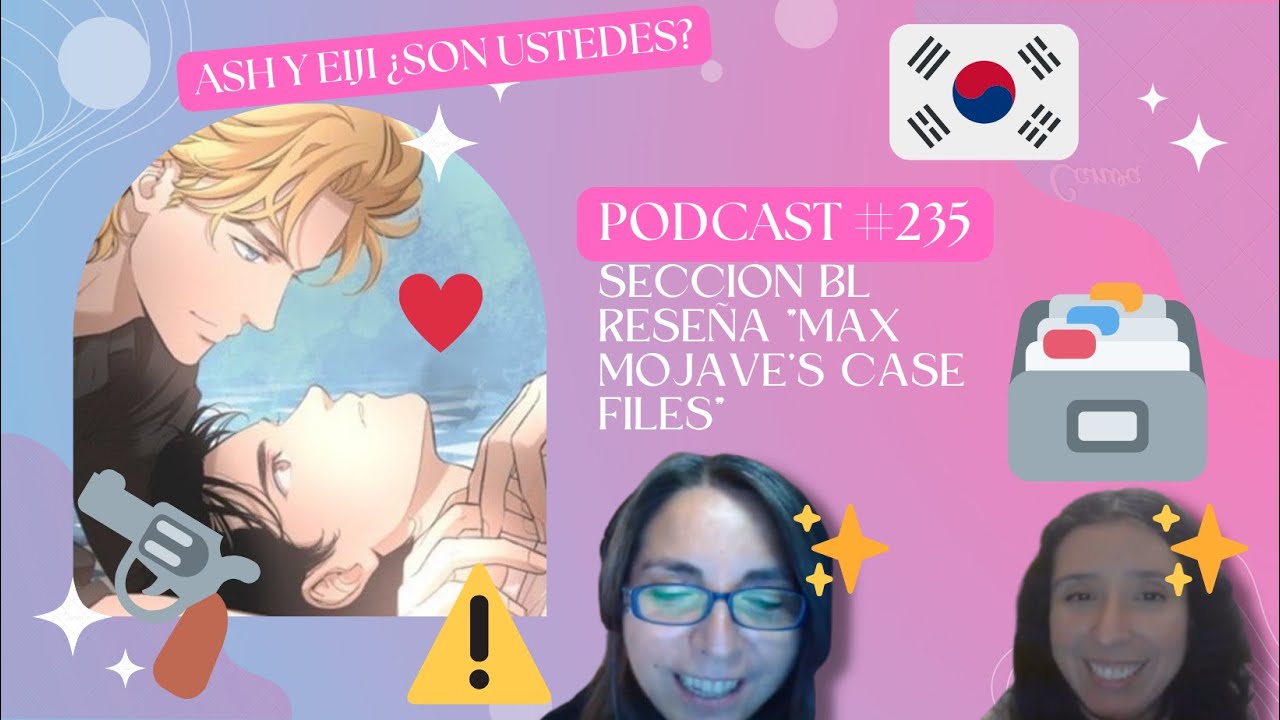 PODCAST #235: ¡RESEÑA MAX MOJAVE'S CASE FILES! ¿ASH Y EIJI COREANOS