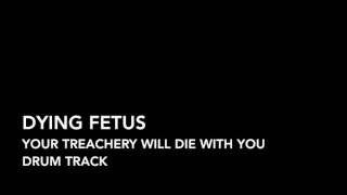 Dying Fetus - Your Treachery Will Die With You - Drum Track