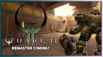 QUAKE 2 REMASTER AND QUAKE 5?