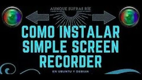 COMO DESCARGAR Y CONFIGURAR SimpleScreenRecorder PARA UBUNTU FACIL Y RAPIDO