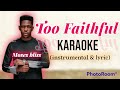 Moses Bliss - Too faithful || karaoke (intrumental   lyric)