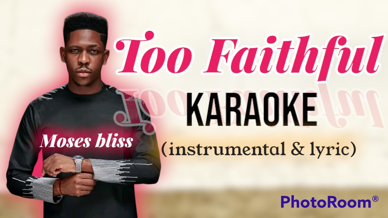 moses-bliss-too-faithful-karaoke-intrumental-lyric-youtube