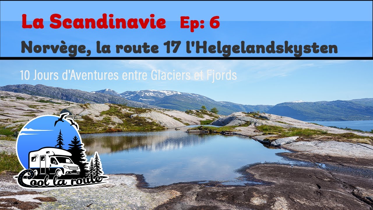 Scandinavie Ep : 6 - Helgelandskysten : La Route 17 - 10 Jours d'Aventures entre Glaciers et Fjords