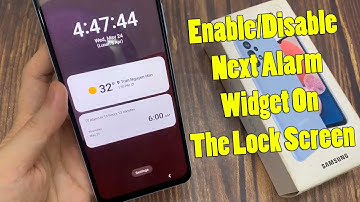 Samsung Galaxy A13: How to Enable/Disable Next Alarm Widget On The Lock Screen
