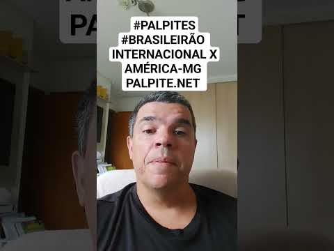 #PALPITES #BRASILEIRÃO INTERNACIONAL X AMÉRICA-MG PALPITE.NET