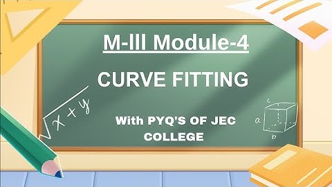 CURVE FITTING | M-III | Module-4 | B.tech-3rd Sem. |JEC COLLEGE |