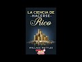 LA CIENCIA DE HACERSE RICO. audiolibro. WALLACE D. WATTLES. castellano.