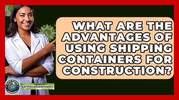 What Are The Advantages Of Using Shipping Containers For Construction? - Earth Science Answers