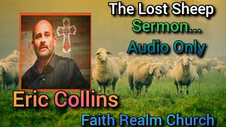 The Lost Sheep Sermon AUDIO ONLY Eric Collins Bible Preaching Faith Realm Church Bean Station TN dc