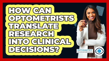 How Can Optometrists Translate Research Into Clinical Decisions? - Optometry Knowledge Base