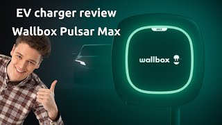 Review of the Wallbox Pulsar Max electric vehicle charger (UK version)