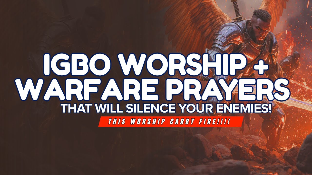 IGBO WORSHIP +  Warfare Prayer That Will Silence Your Enemies! | Wrestling Against Principality