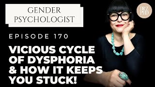 The Vicious Cycle of Dysphoria & Coping Skills That Keep You Stuck!