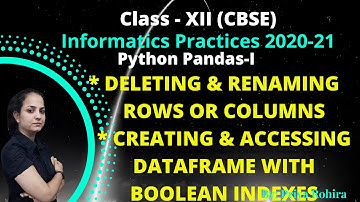 Deleting / Renaming Rows or Columns from DataFrame | Boolean indexes | IP | Class#12 | CBSE | Pandas