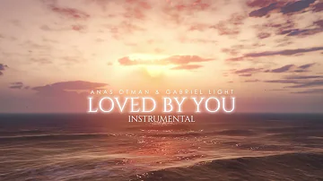 Anas Otman & Gabriel Light - Loved By You (Instrumental) By The World