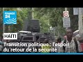 Transition politique en hati  les habitants esprent le retour de la scurit  france 24