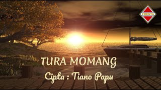 TURA MOMANG By TIANO PAPU