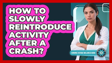 How To Slowly Reintroduce Activity After A Crash?