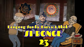 DONGENG SUNDA SI BONGE part-23