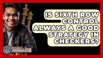 Is Sixth Row Control Always A Good Strategy In Checkers? - The Board Game Xpert