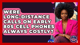 Were Long-distance Calls On Early 80s Cell Phones Always Costly? - I'm an 80s Baby