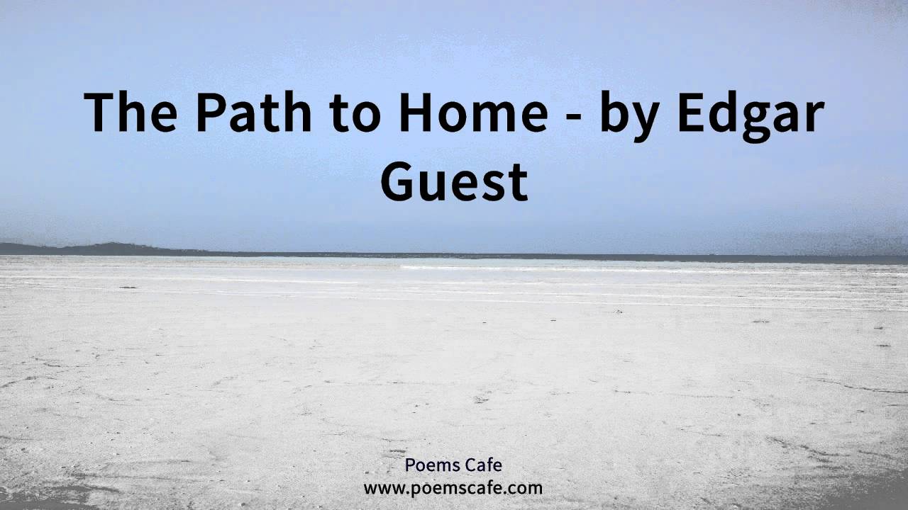 The Path to Home by Edgar Guest YouTube
