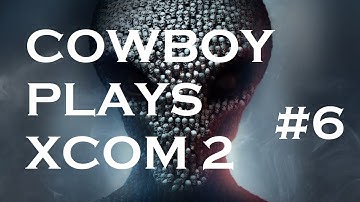 Cowboy Plays XCOM 2 #6 - Operation Diamond Mother