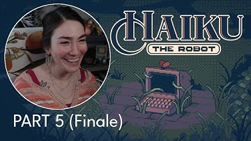 The Virus & The END - Haiku, The Robot (Part 5)