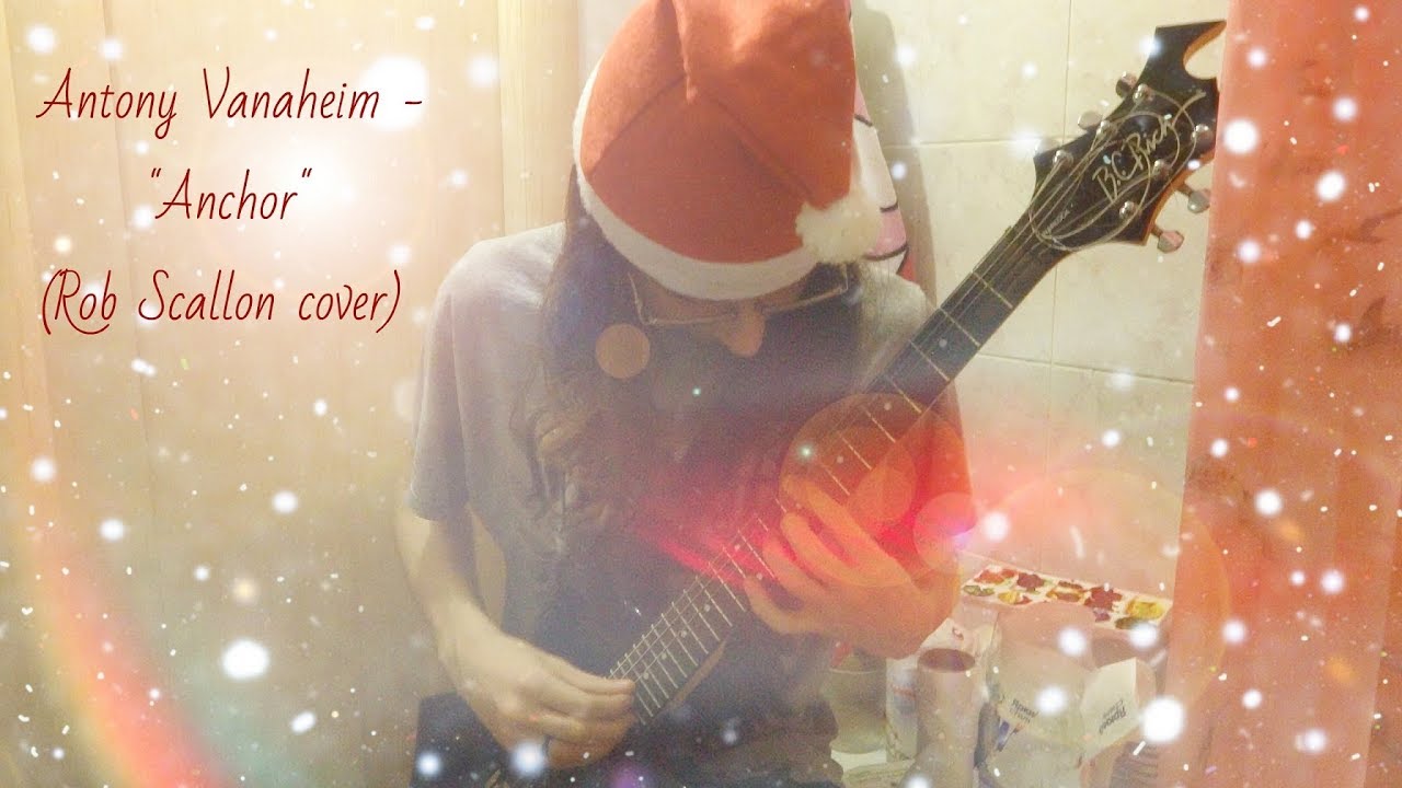 "ANCHOR" (Rob Scallon cover by Antony Vanaheim)