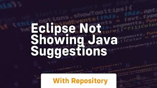 eclipse not showing java suggestions