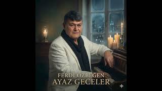 Ferdi Özbeğen - Ayaz Geceler Özbeğen