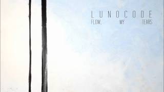 Watch Lunocode Flow My Tears video