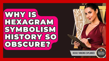 Why Is Hexagram Symbolism History So Obscure? - Occult Origins Explained