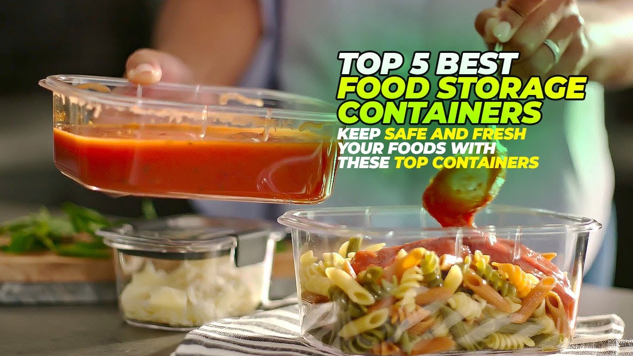 Top 5 Best Food Storage Containers for Keeping Your Food Fresh 