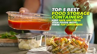 Top 5 Best Food Storage Containers of 2023: Keep Your Food Safe and Fresh with These