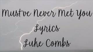 Miniatura del video "Must’ve Never Met You Luke Combs Lyrics"