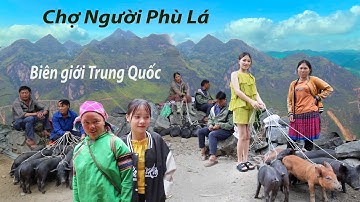 Chợ phiên Tả Gia Khâu của người Phù Lá dưới chân dãy núi biên giới Trung Quốc