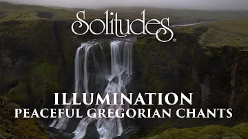 Dan Gibson’s Solitudes - Credo IV | Illumination: Peaceful Gregorian Chants