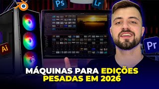 Computador Ideal para Edição, 3D, streaming e Render preparado para 2026 (GUIA ATUALIZADO)