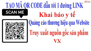 Tạo mã QR Code cho 1 đường LINK l Để khai báo y tế - Quảng cáo sản phẩm - Website l BNIT4.0 #1