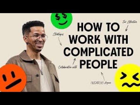 How To Work With Complicated People