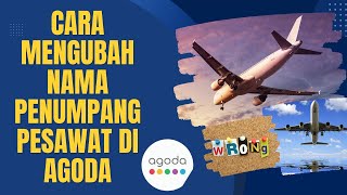 CARA MENGATASI KESALAHAN NAMA PENUMPANG DI APLIKASI AGODA - CARA UBAH NAMA PENUMPANG PESAWAT