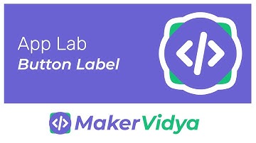 Maker Vidya Block-Coding Lesson 2: App Lab Button Label