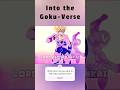 Into the Goku-Verse