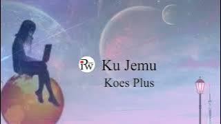 Ku Jemu - Koes Plus - Lirik