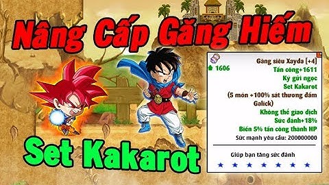 Ngọc Rồng Online - Nâng Cấp Găng Hiếm Set Kakarot Tấn Công Max Vip